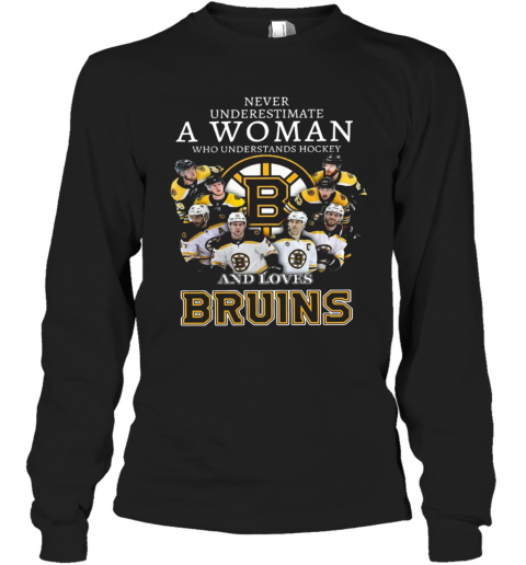 Never Underestimate A Woman Who Understands Hockey And Love Boston Bruins Long Sleeve T-Shirt