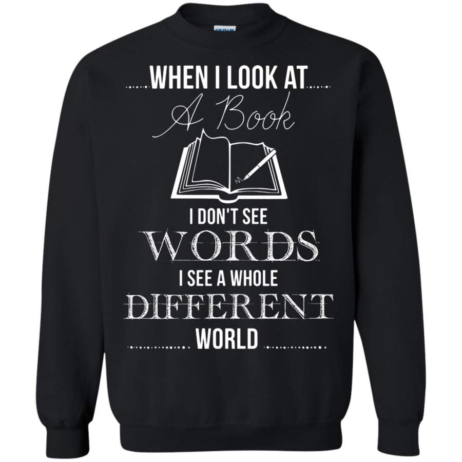 AGR When I Look At A Book I Don’t See Words But Different World Sweatshirt