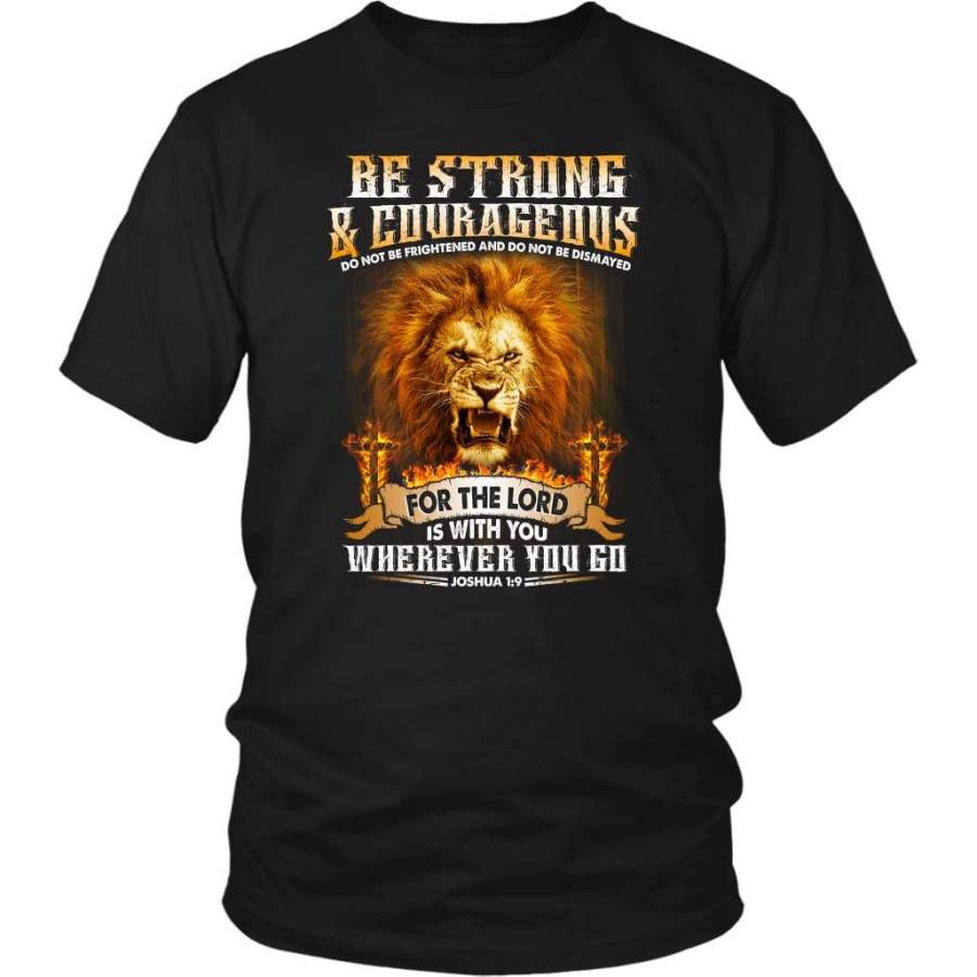 Be strong and courageous Joshua 1:9 christian t-shirt