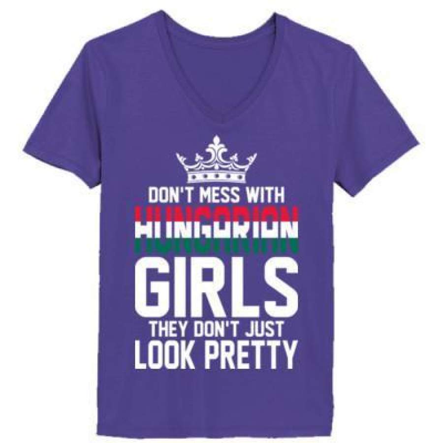 AGR Dont Mess With Hungarian Girls They Dont Just Look Pretty – Ladies’ V-Neck T-Shirt