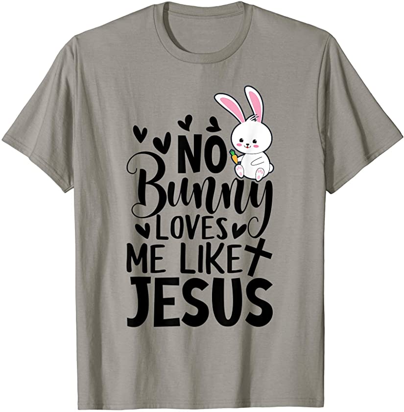 No Bunny Loves Me Like Jesus Christian Easter Shirt Girls T-Shirt