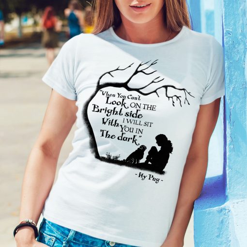 Pug I’ll Sit With You In The Dark Gift Dog Lovers T-Shirt