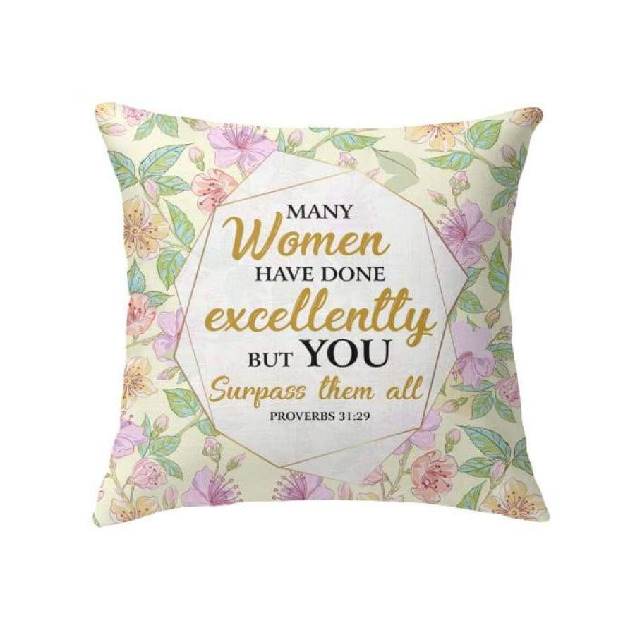 Many women have done excellently, but you surpass them all Proverbs 31:29 throw pillow