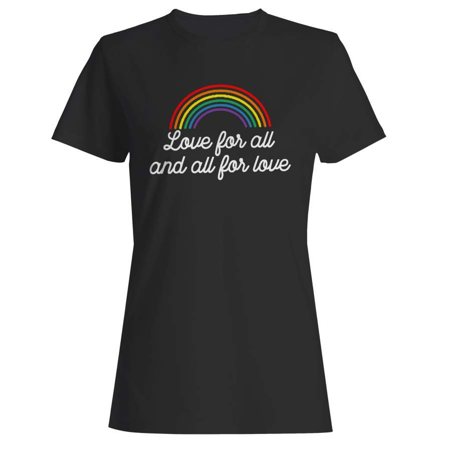 Gay Rainbow Gay Af Lgbt Love For All And All For Love Woman’s T-Shirt