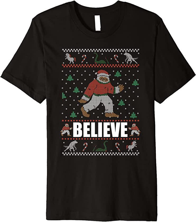 BELIEVE Funny Big Foot Ugly Christmas Sweater Yeti Meme Premium T-Shirt