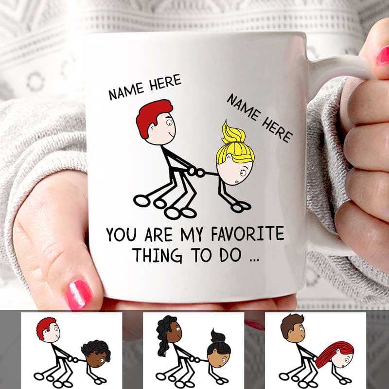 You Are My Favorite Thing To Do Stick Couple Funny Gift For Him For Her Personalized Mug