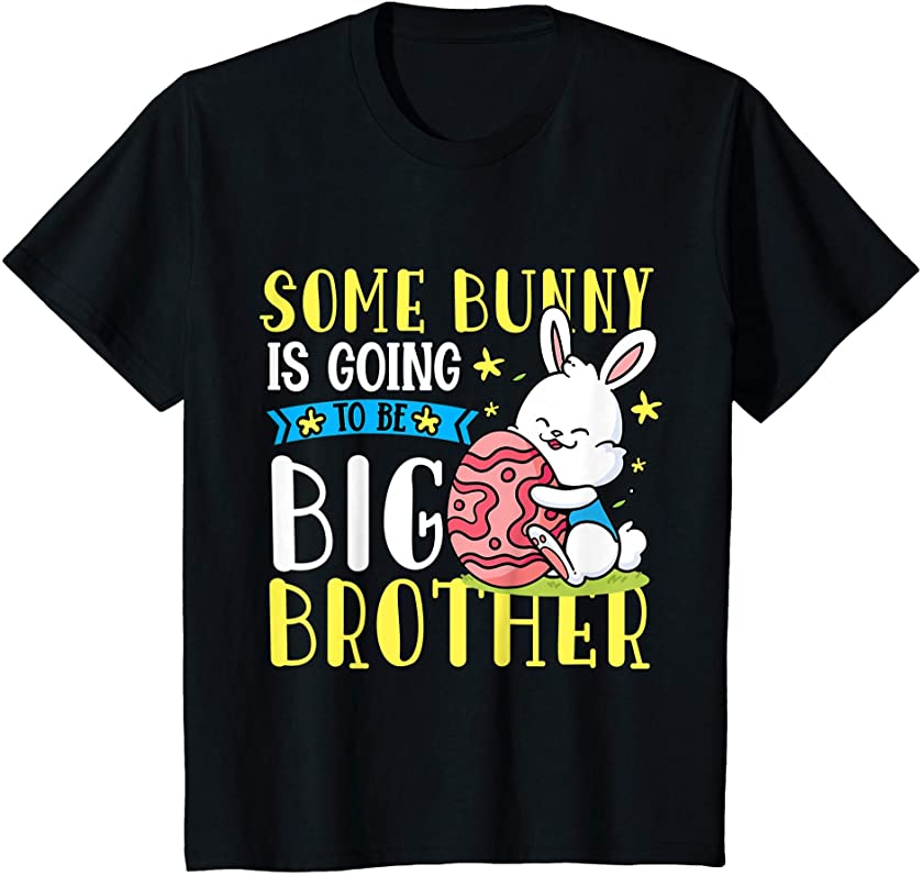 Kids Some Bunny Is Going To Be Big Brother Funny Easter Quote T-Shirt