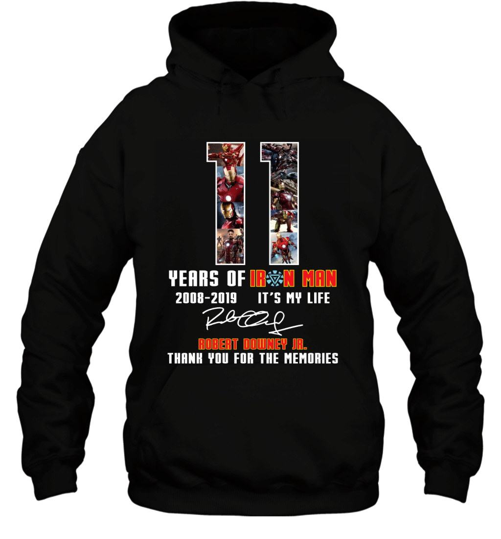 11 Years Of Iron Man 2008-2019 It_s My Life Robert Downey Jr Fans Shirt Hoodie