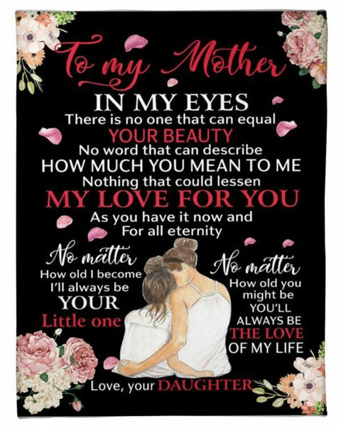 To My Mother In My Eyes No One Can Equal Your Beauty Gift From Daughter Fleece Blanket Home Decor Bedding Couch Sofa Soft And Comfy Cozy