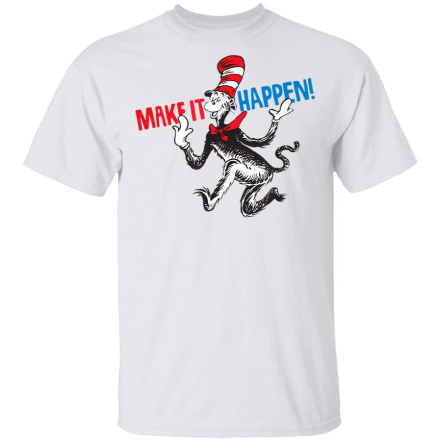 Dr Seuss Make It Happen TShirt