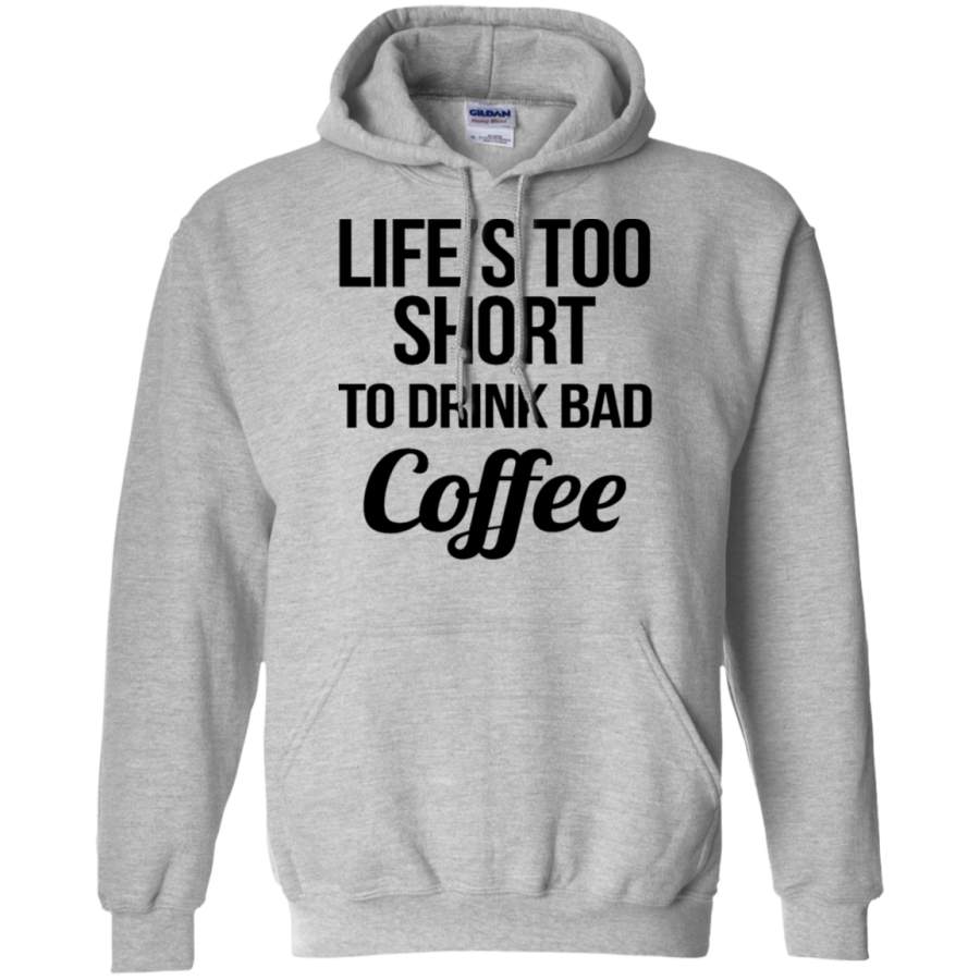 AGR Life is too short to drink bad coffee Gildan Pullover Hoodie