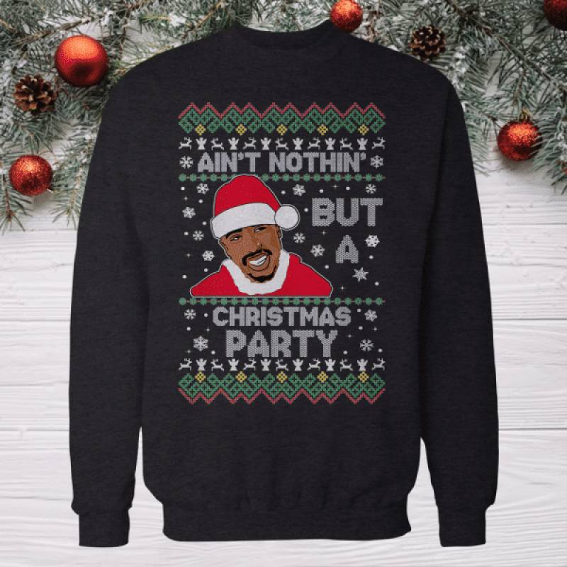 2pac Ain’t Nothin but a christmas party Ugly Christmas Crew Neck Sweater