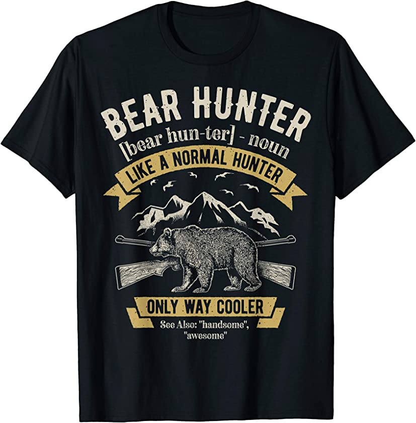 Bear Hunter T shirt Vintage Hunting Funny Hunters Definition T-Shirt