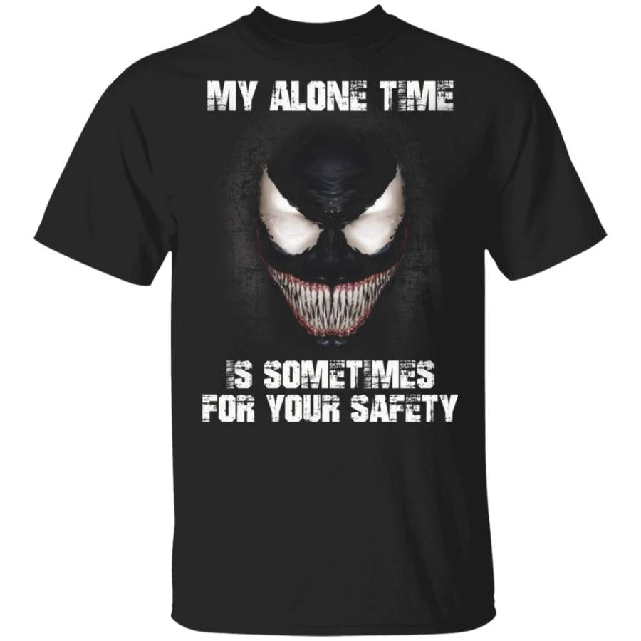 My Alone Time Is Sometimes For Your Safety Tshirts