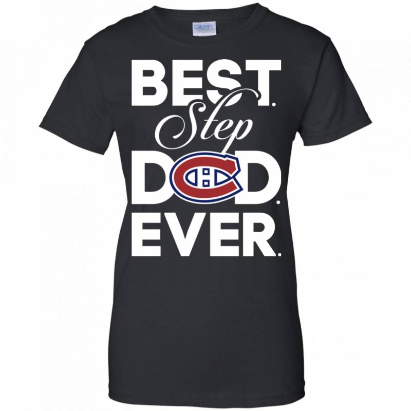 Best Step Dad Ever Shirt Montreal canadiens