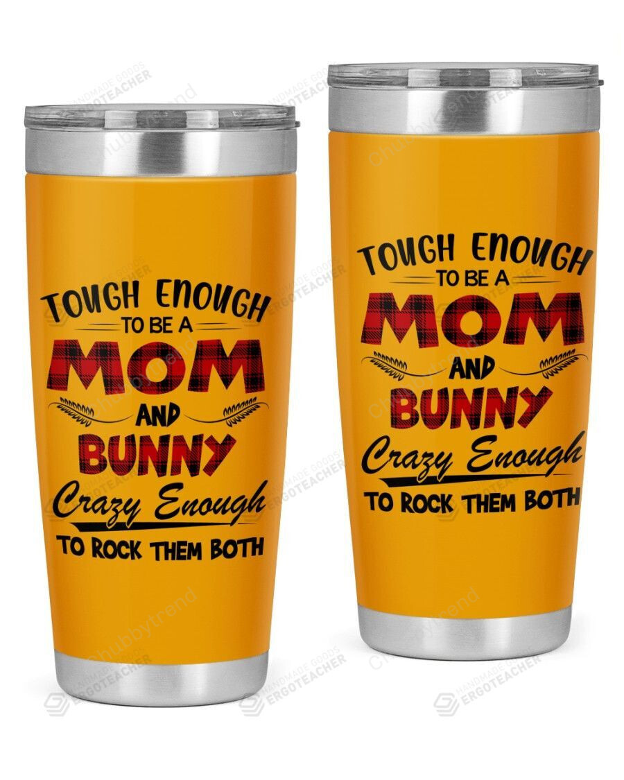 Tough Enough To Be Mom And Bunny Stainless Steel Tumbler, Tumbler Cups For Coffee And Tea, Great Gifts For Birthday Christmas Thanksgiving