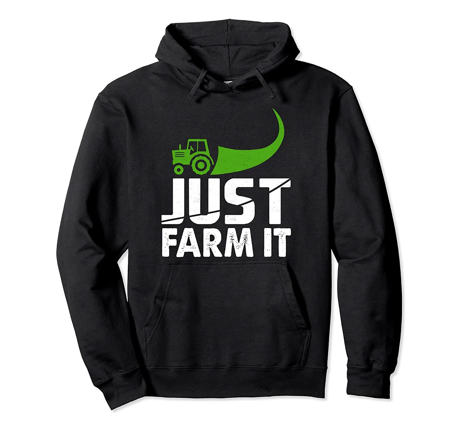 Just Farm It! Funny Farming Tractor Pullover Hoodie, T-Shirt, Sweatshirt