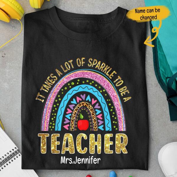 It Takes A Lot Of Sparkle To Be A Teacher Rainbow Gift Ideas Custom Name Personalized Shirt