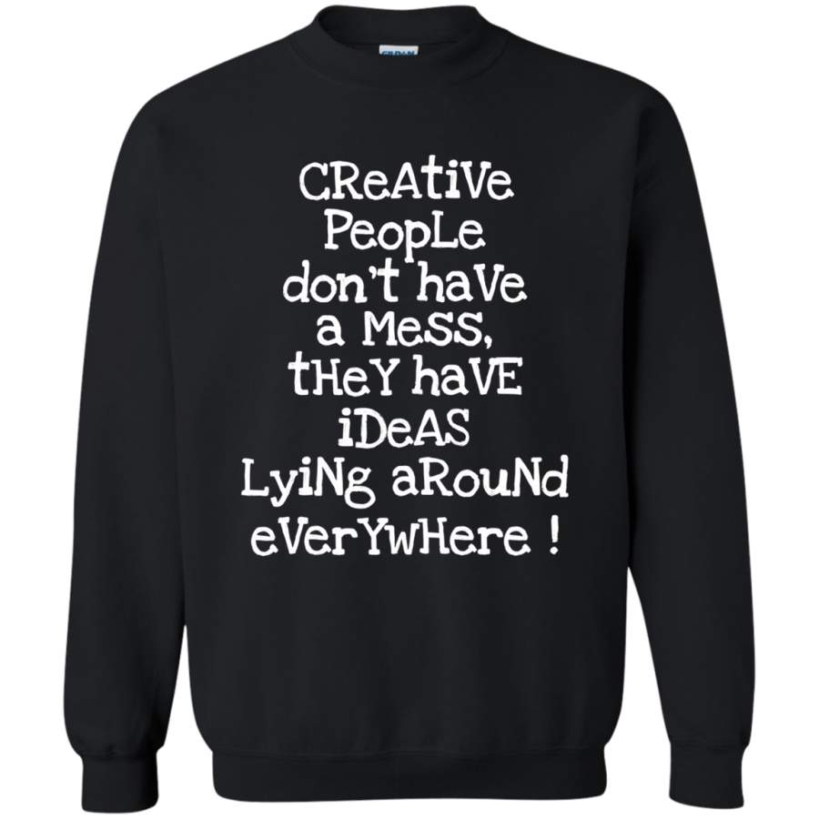 AGR Creative People Don’t Have a Mess Sweatshirt