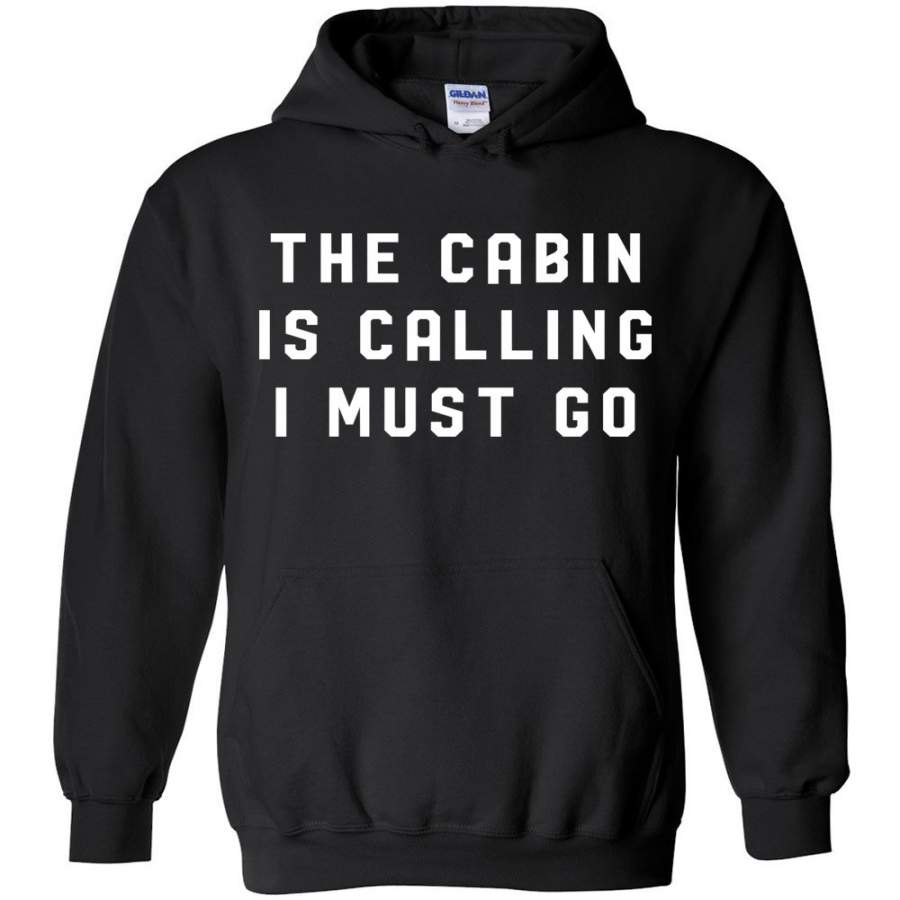 The Cabin Is Calling And I Must Go Hoodie