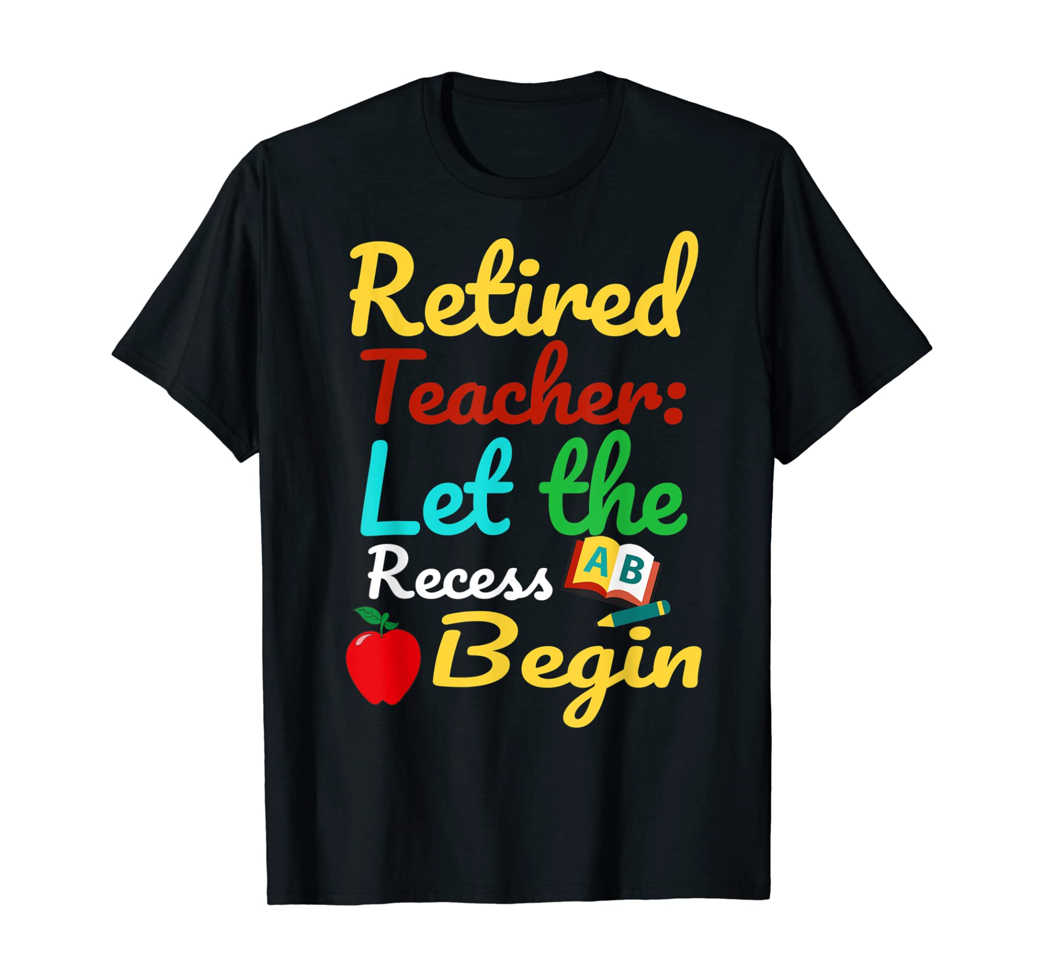 Retired Teacher let the recess begin Funny Humor Retirement T-Shirt