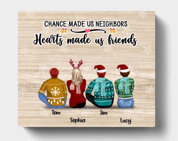 Custom Personalized Neighbors Canvas – Upto 8 People – Christmas Gift For Neighbors – Chance Made Us Neighbors Hearts Made Us Friends