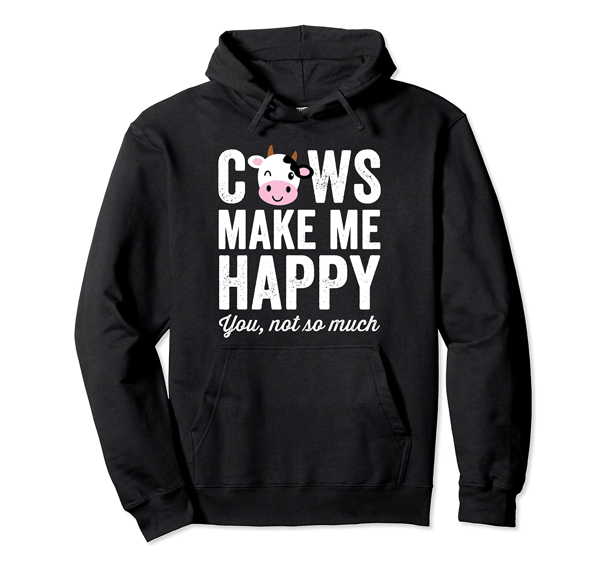 Cows Make Me Happy You Not So Much Hoodie – Farmer Cows