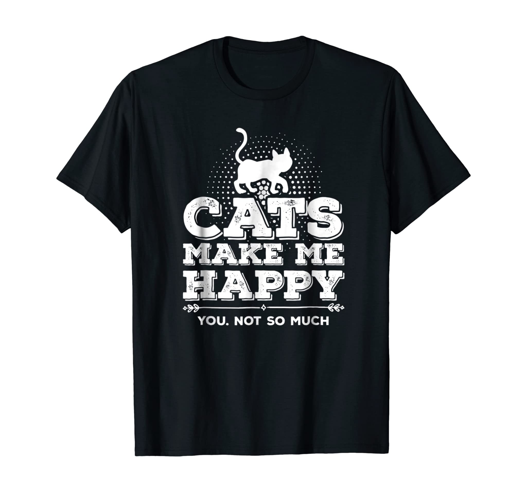 Cats Make Me Happy T Shirt Funny Cat Lover Gifts Tee