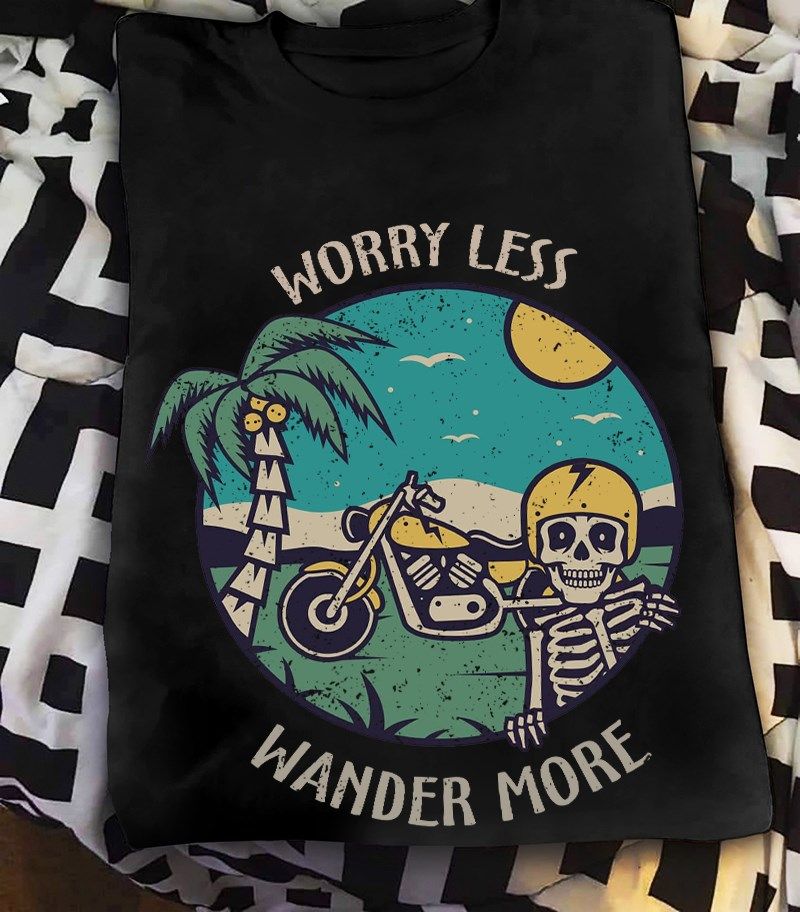 Biker Skeleton worry less wander more vintage T shirt hoodie sweater H99