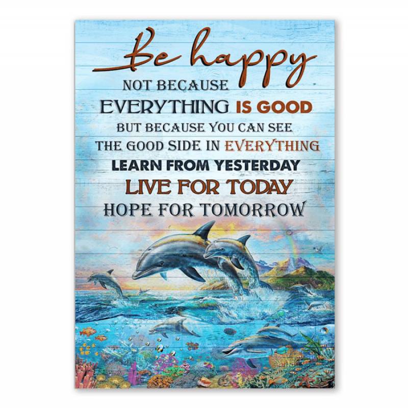 Dolphin Be Happy See The Good Side In Everything Canvas