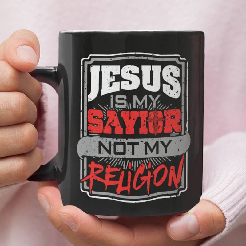 Jesus is my savior not my religion coffee mug