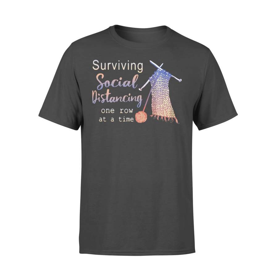 Surviving Social Distancing Knitting One Row At A Time T-shirt