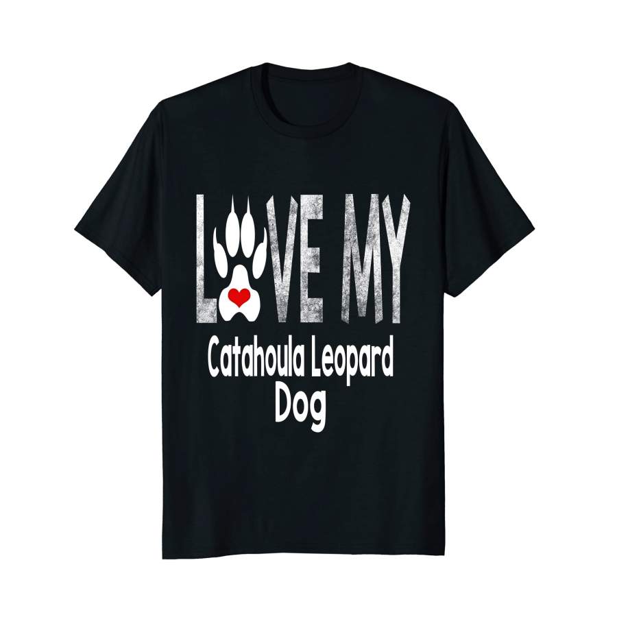 Cute Love My Catahoula Leopard Dog For Men and Women T-Shirt, Quotes T Shirt, Funny t shirt