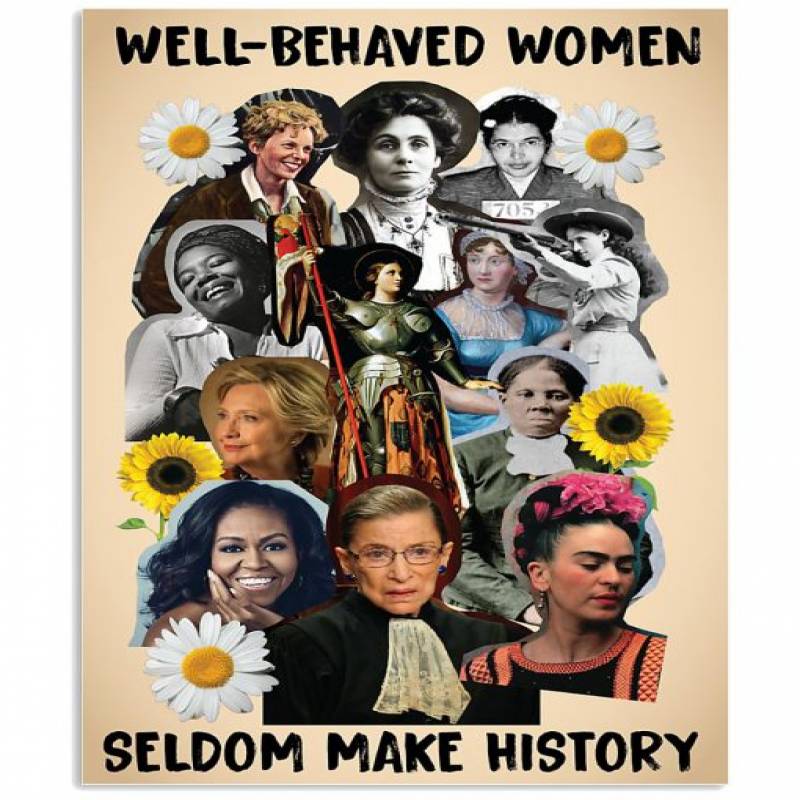 Well-Behaved women Seldom make history poster