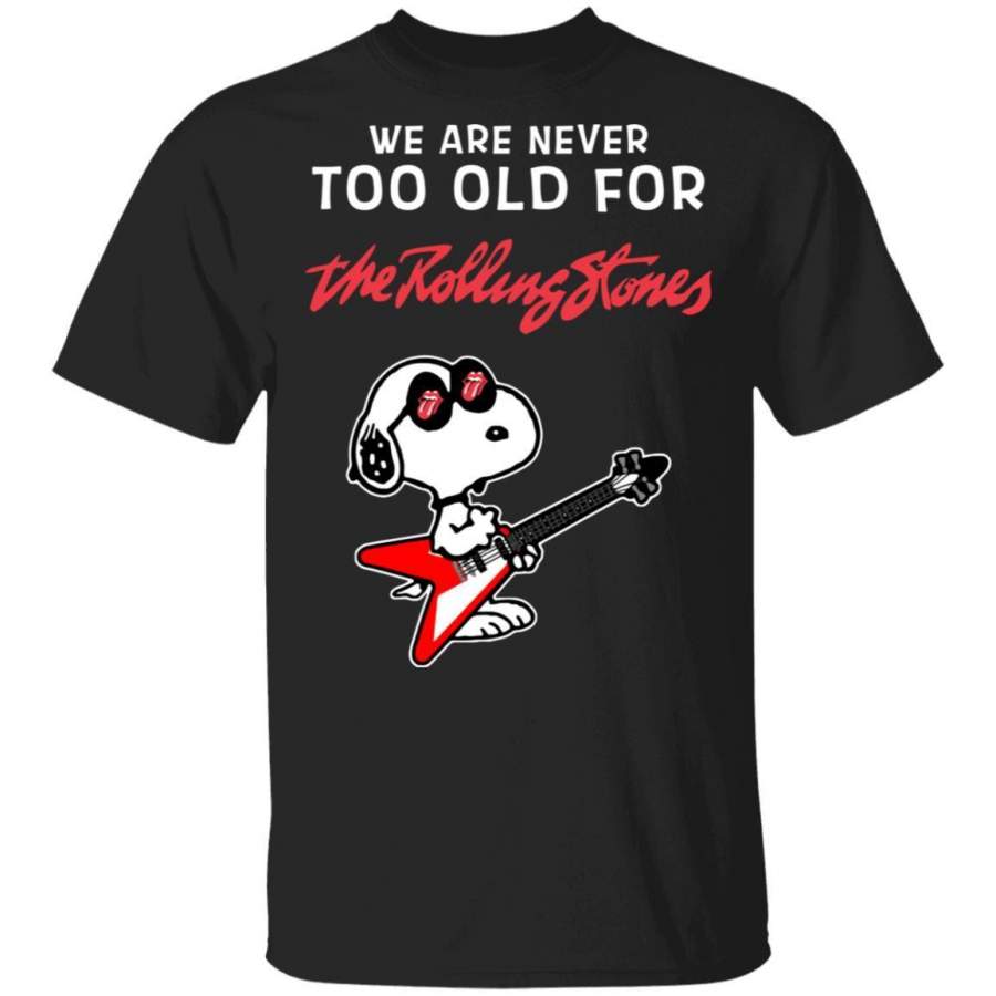 We Are Never Too Old For The Rolling Stones T-shirt Snoopy Rock Tee HA03