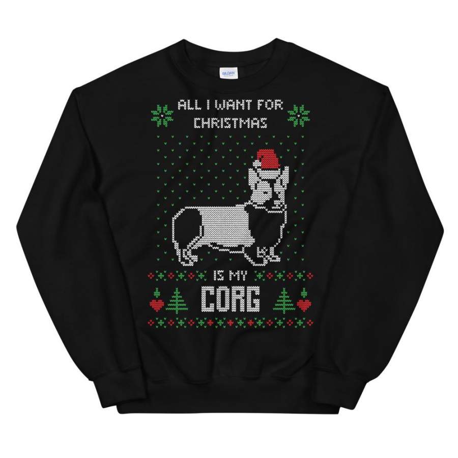 All I Want For Christmas Is My Corgie Christmas Ugly Sweater Design Unisex Sweatshirt