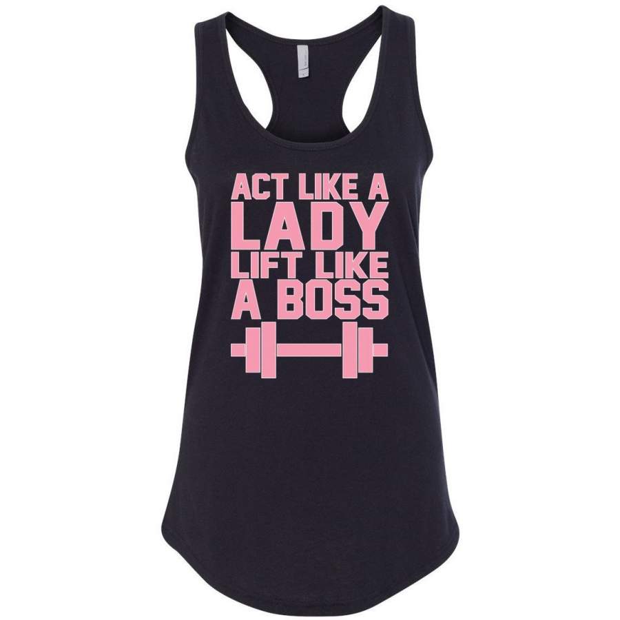 Act Like A Lady Lift Like A Boss Gym / Workout Ladies Racerback Tank Top