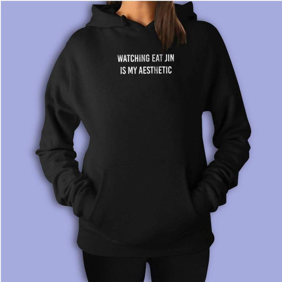 Watching Eat Jin Is My Aesthetic Bts K Pop Women’S Hoodie