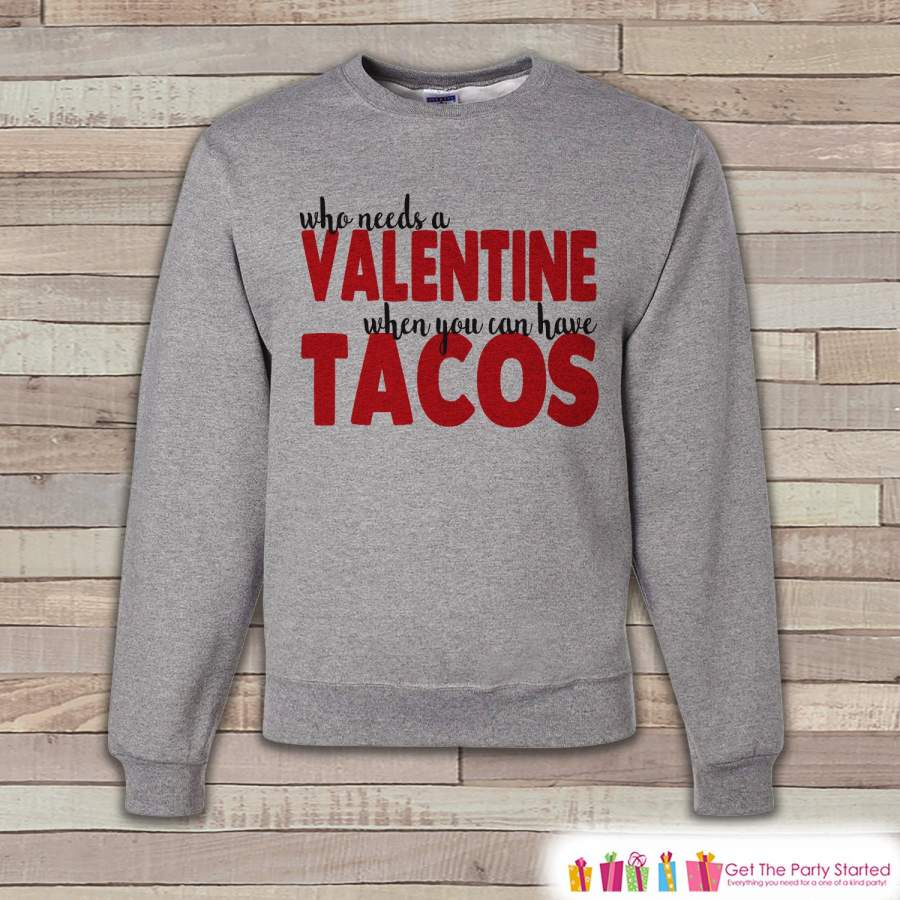 Adult Valentine Shirt – Funny Valentines Day Sweatshirt – Tacos Valentine Shirt – Humorous Valentines Day – Grey Adult Crewneck Sweatshirt