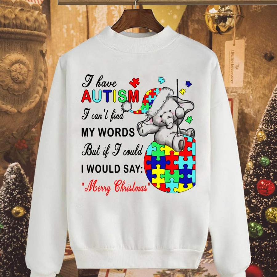 Artism elaphant i have autism i can’t find my words cute small elephant white sweatshirt for men and women S-5XL