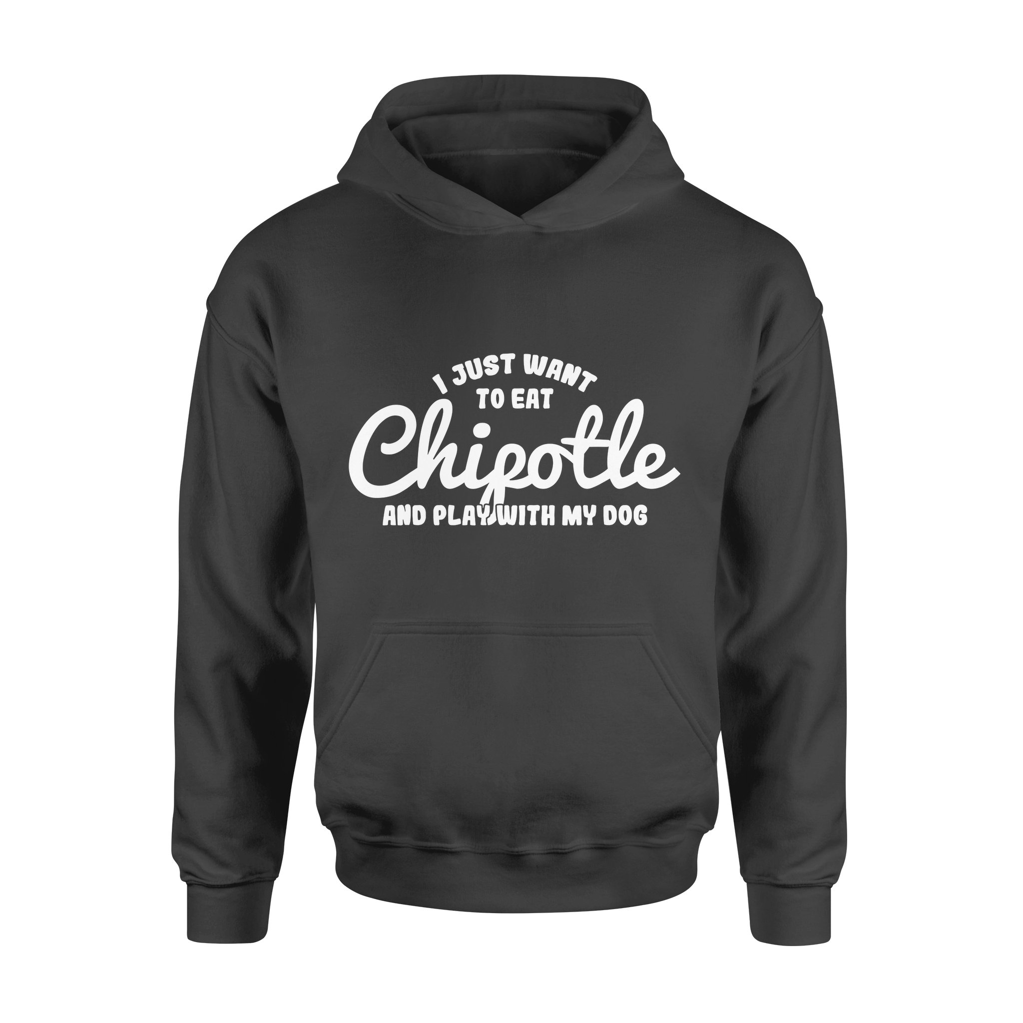 I Just Want To Eat Chipotle And Play – Dog Gift Idea Hoodie T-Shirt