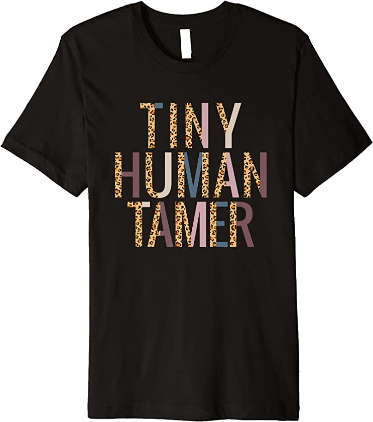 Tiny Human Tamer Leopard Preschool Kindergarten Teacher Gift Premium T-Shirt