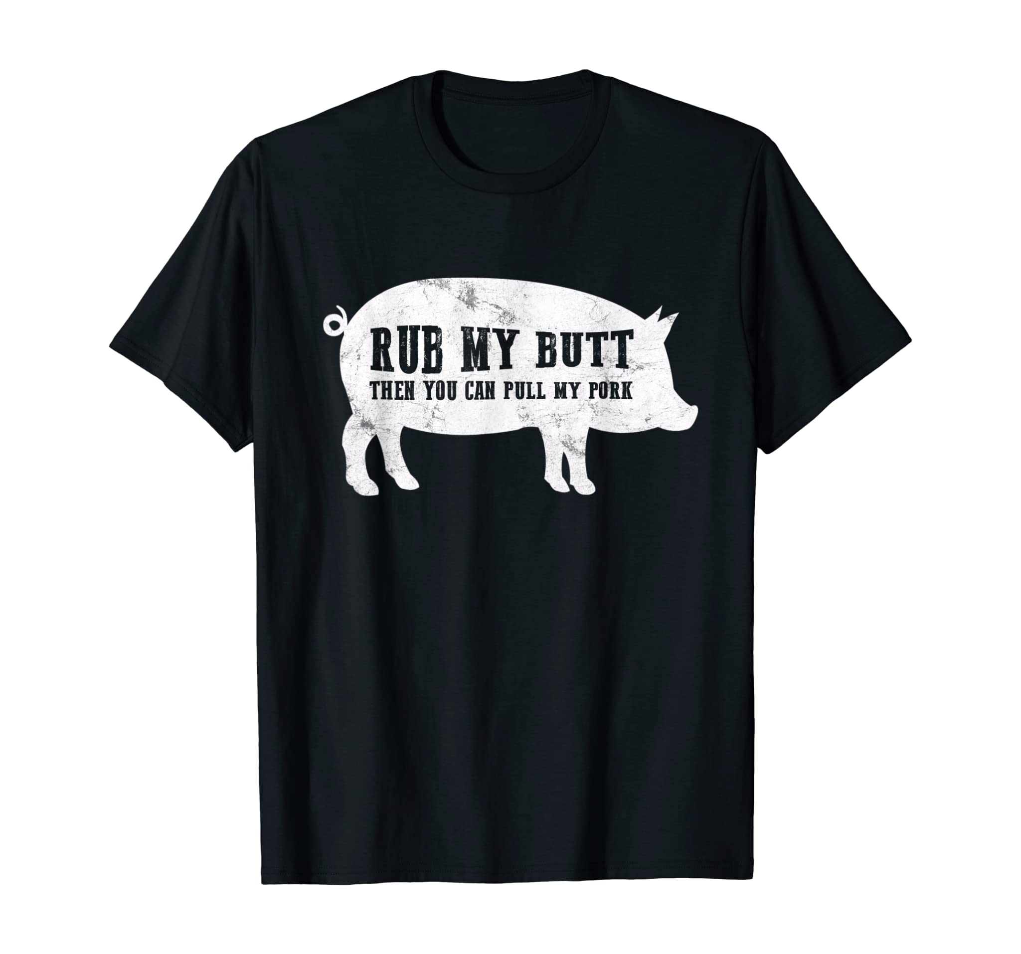 Rub My Butt Then You Can Pull My Pork Funny BBQ T Shirt PIG T-Shirt