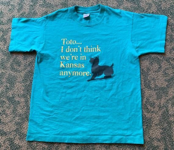 Vintage 90S Toto I Don T Think We Re In Kansas Anymore Turquoise Fruit Of The Loom Shirtmall Shirt