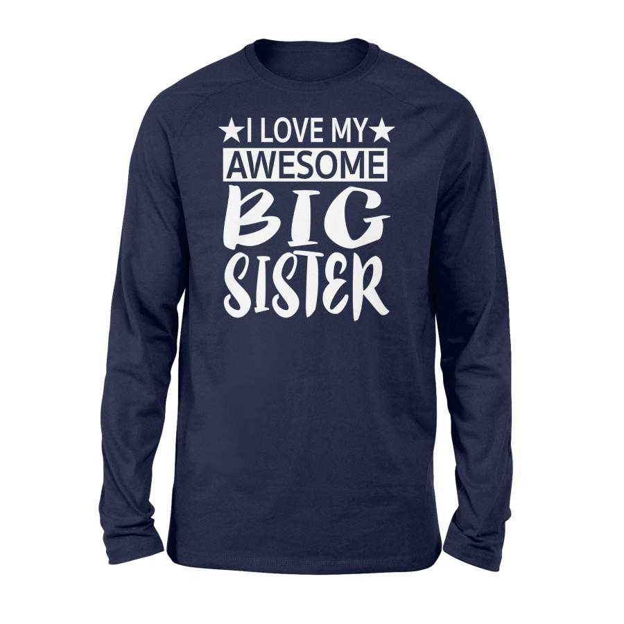 I Love My Awesome Big Sister – Little Brother Gift Long Sleeve T-Shirt