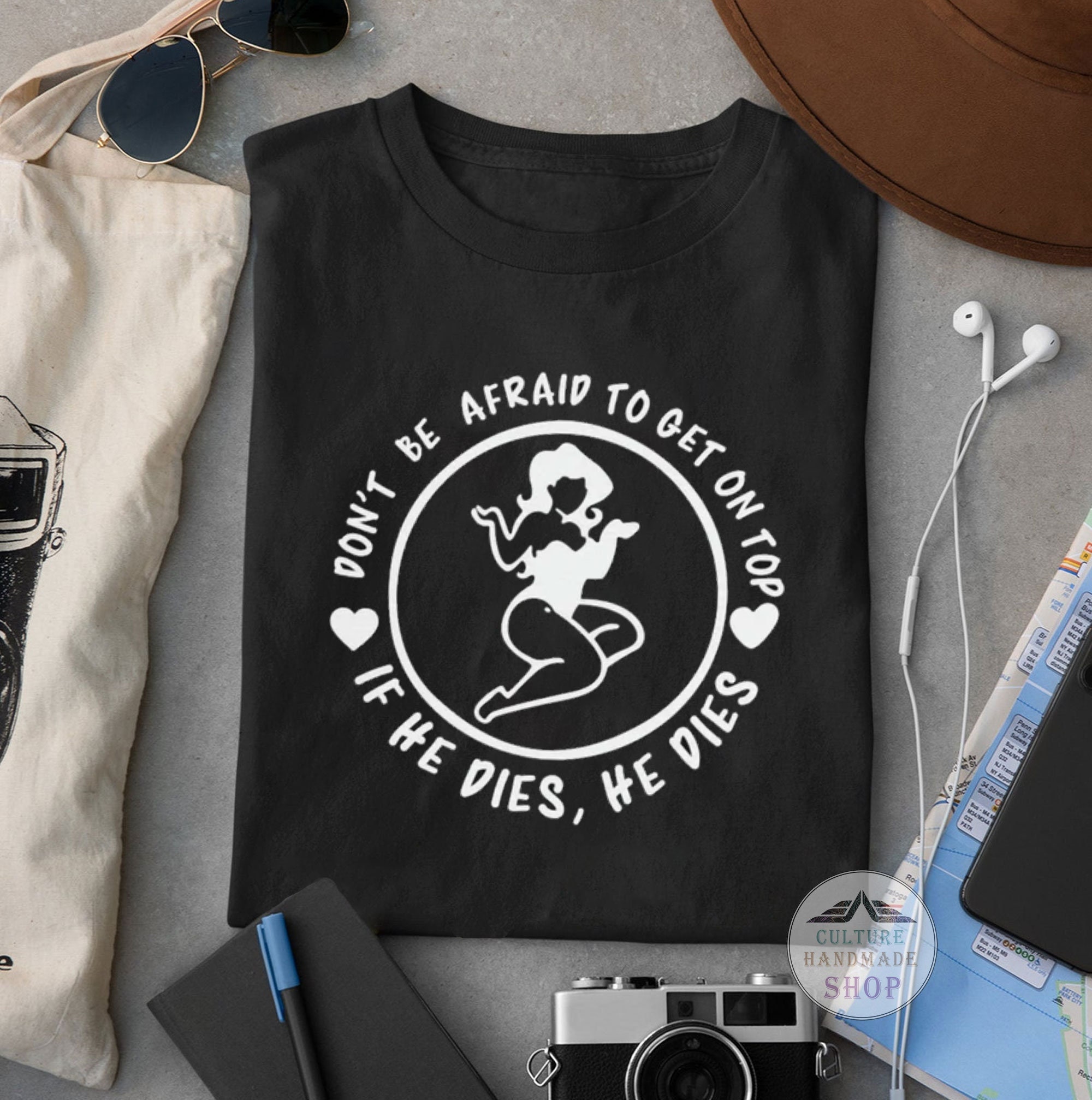 Don’t be afraid to get on top if he dies he dies shirt tank top v-neck hoodie