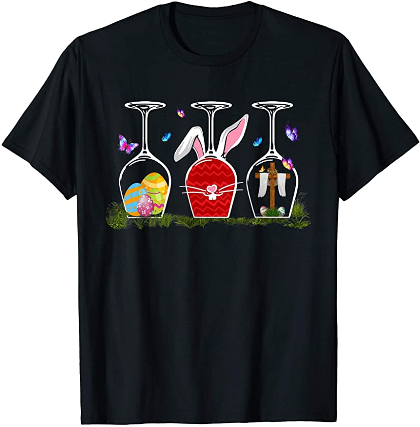 Three Wine Jesus Easter God, Bunny, Butterfly, Easter Day T-Shirt