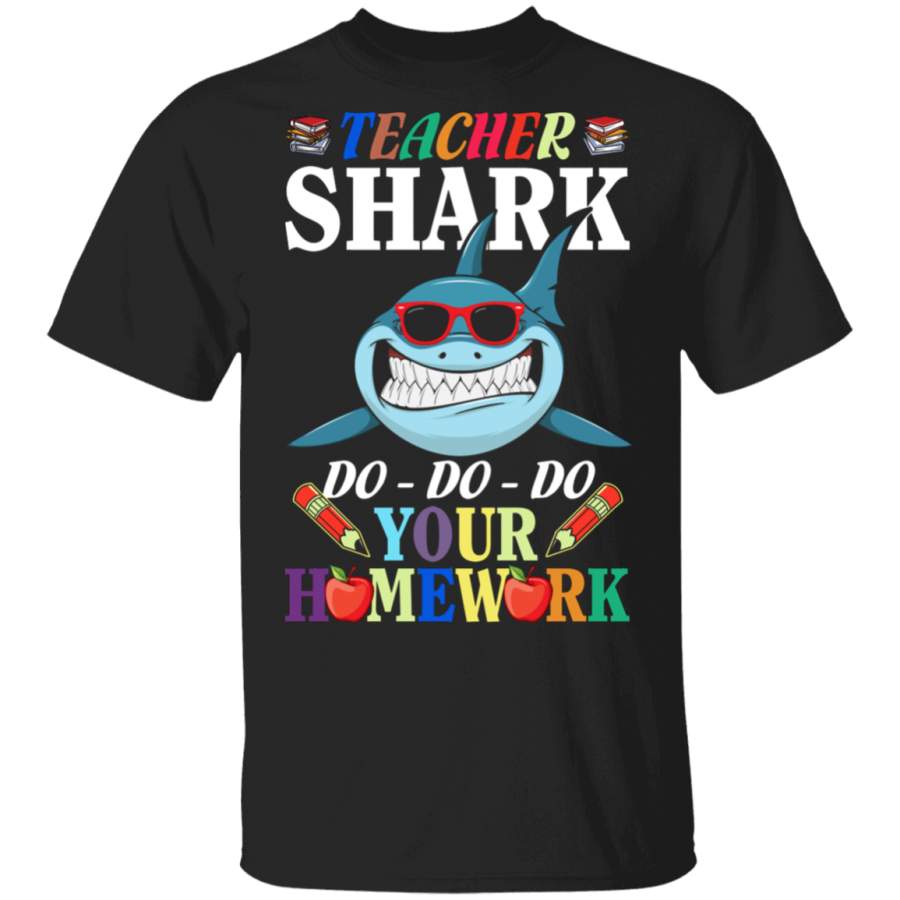 Teacher Shark Do Do Do Your Homework Funny Shark Gifts T-Shirt