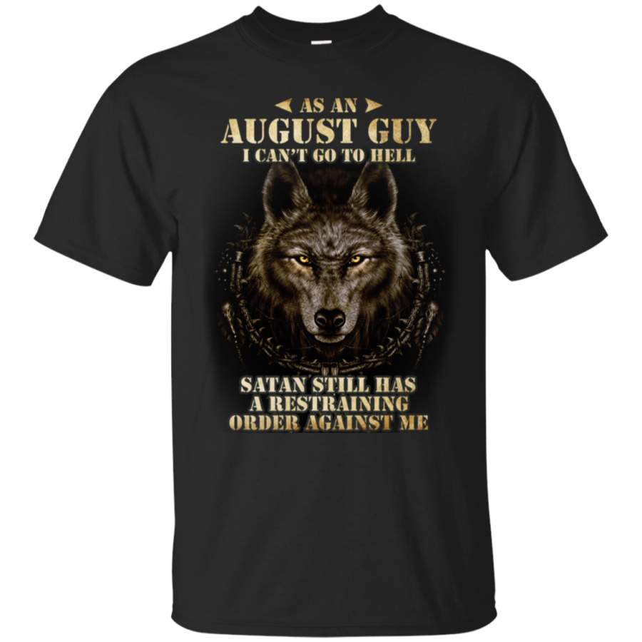 AGR As An August Guy I Can’t Go To Hell T-Shirt