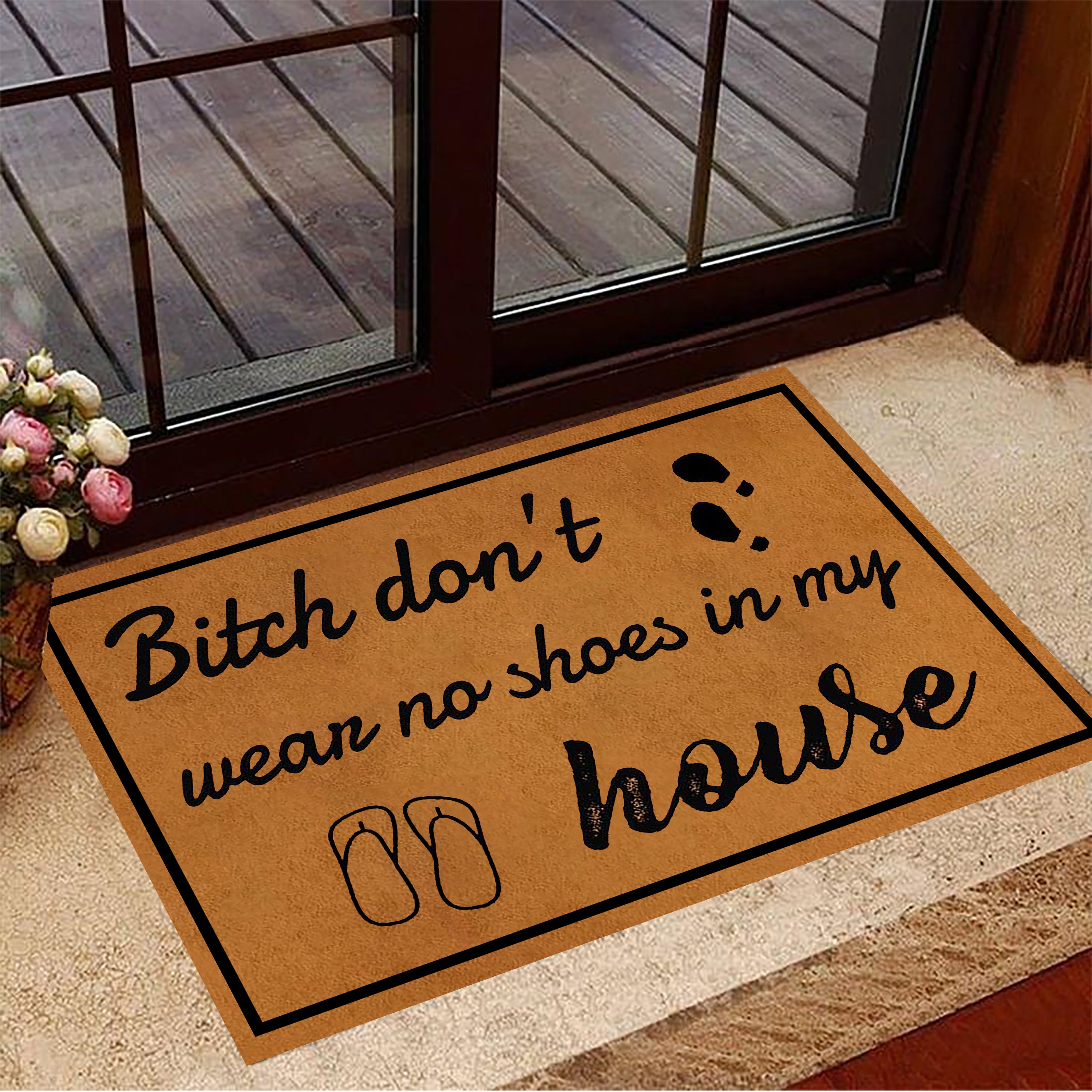 Bitch Don’t Wear No Shoes In My House Doormat Funny Outdoor Mat Take Off Your Shoes Mat